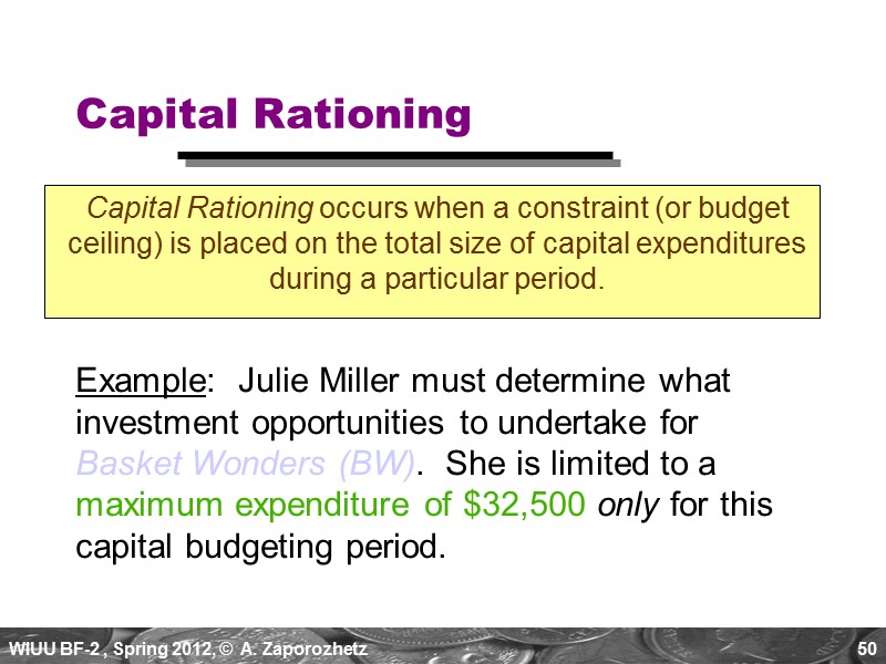 50 Capital Rationing Capital Rationing occurs when a constraint (or budget ceiling) is placed